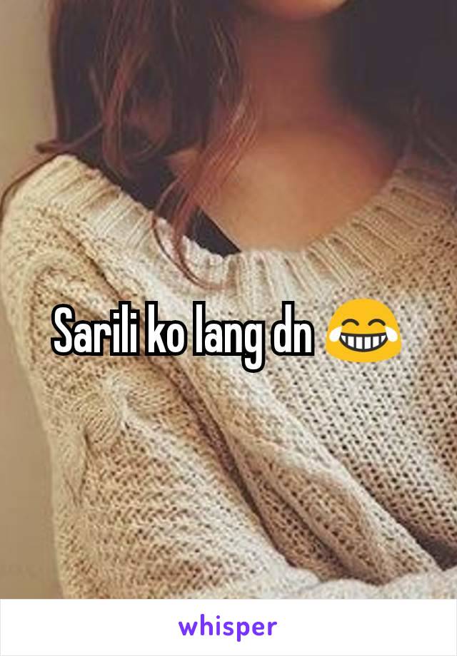 Sarili ko lang dn 😂