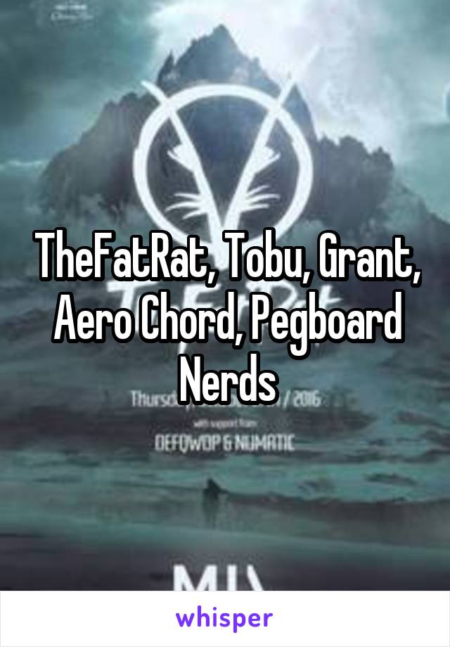 TheFatRat, Tobu, Grant, Aero Chord, Pegboard Nerds