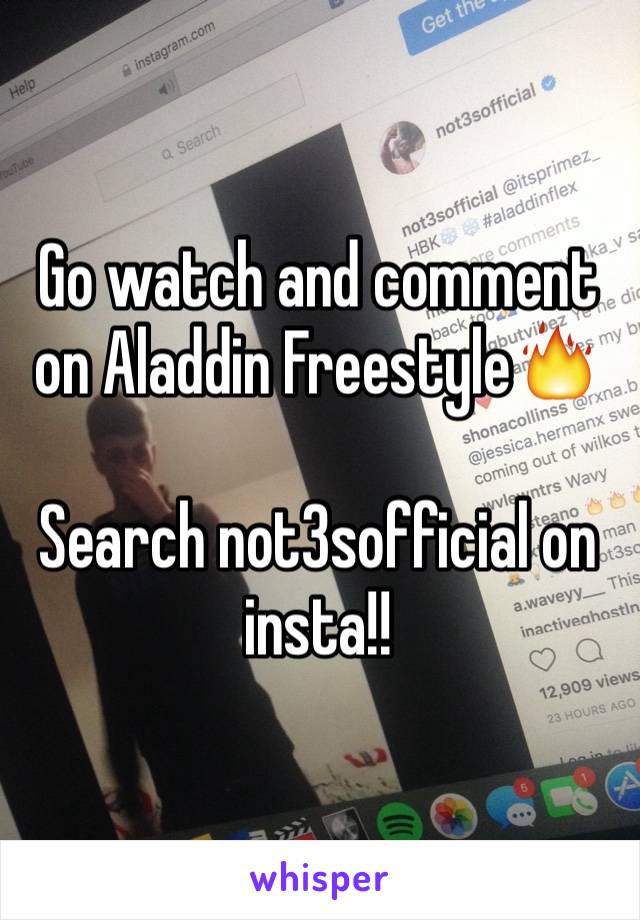 Go watch and comment on Aladdin Freestyle🔥

Search not3sofficial on insta!!