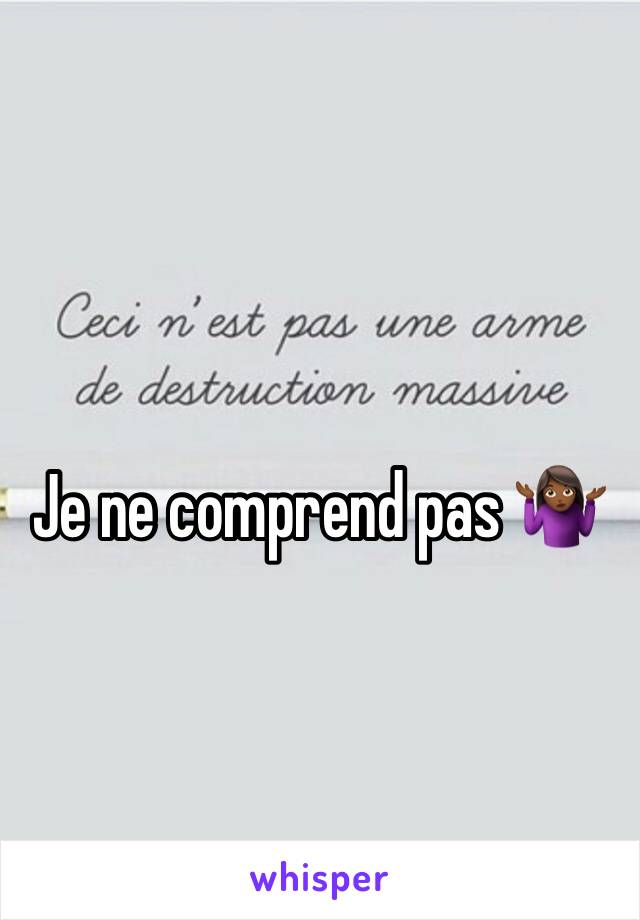 Je ne comprend pas 🤷🏾‍♀️