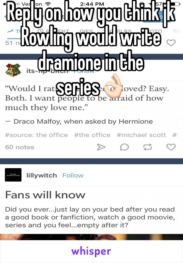 Reply on how you think jk Rowling would write dramione in the series👌🏻