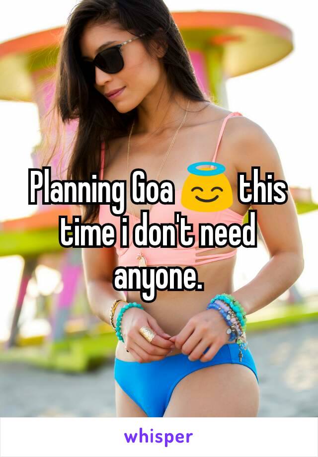 Planning Goa 😇 this time i don't need anyone.