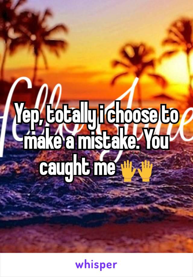 Yep, totally i choose to make a mistake. You caught me 🙌