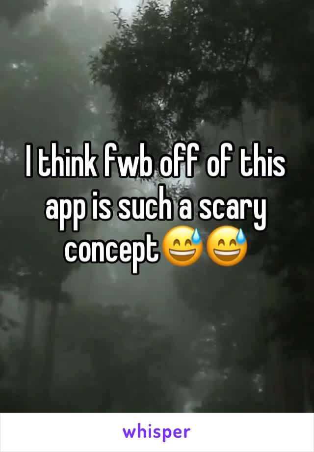 I think fwb off of this app is such a scary concept😅😅