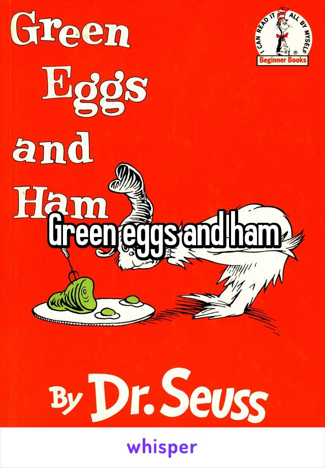 Green eggs and ham