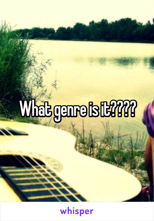 What genre is it????