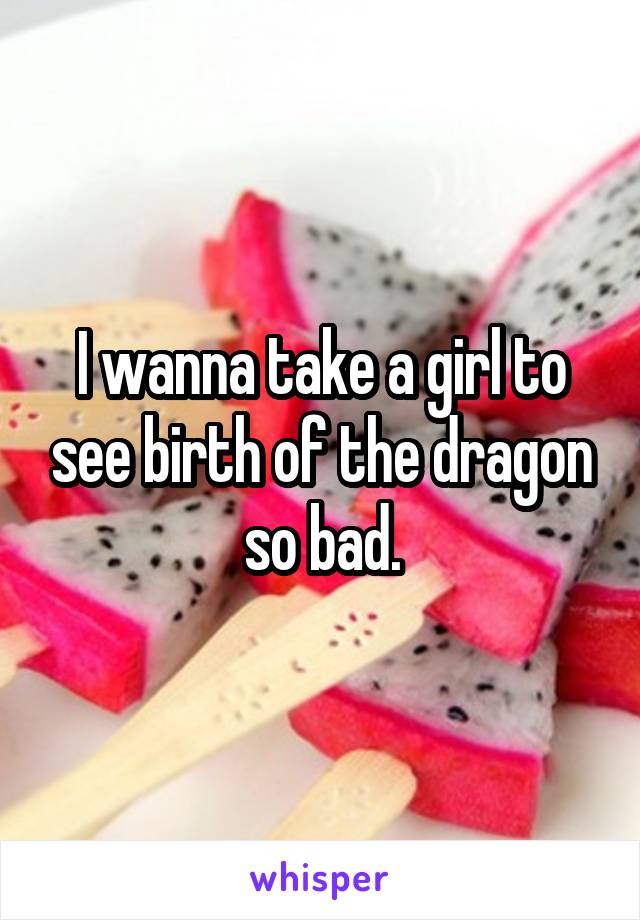 I wanna take a girl to see birth of the dragon so bad.