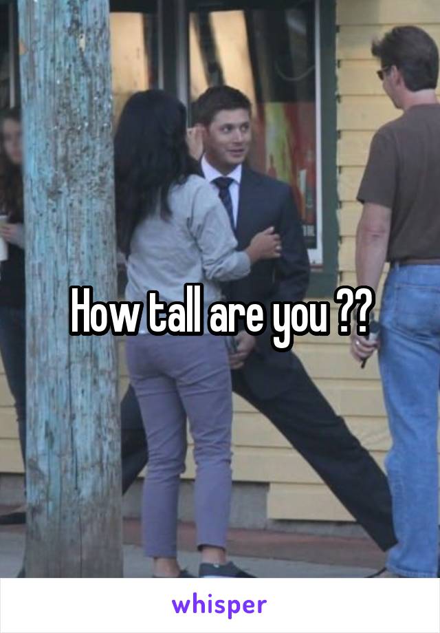 How tall are you ??