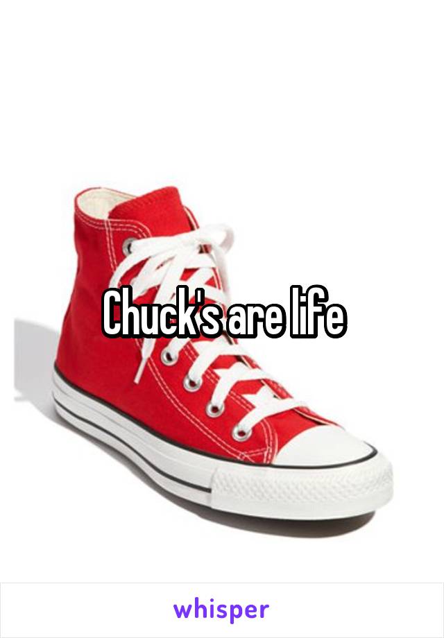 Chuck's are life