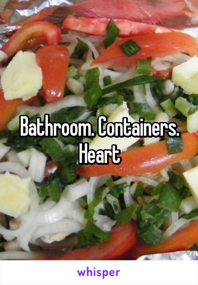 Bathroom. Containers. Heart