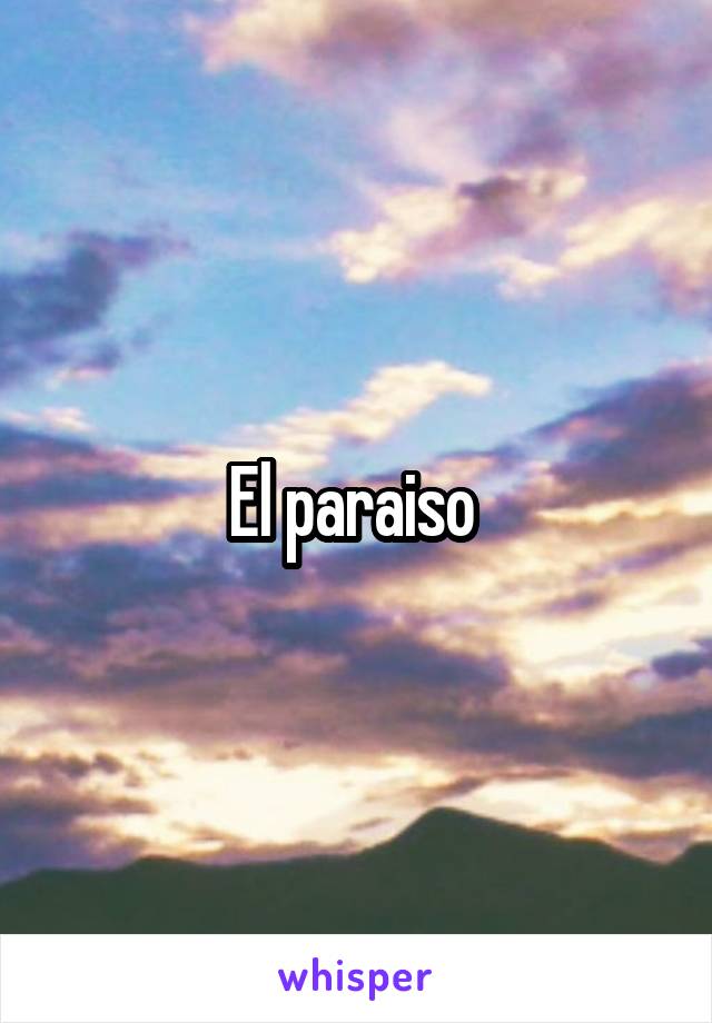 El paraiso 