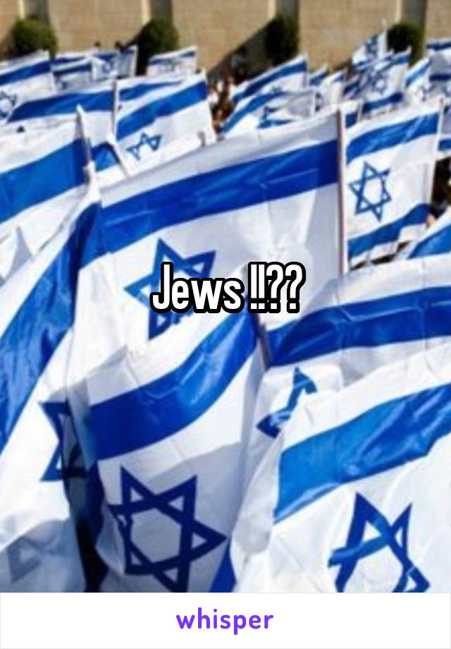 Jews !!??
