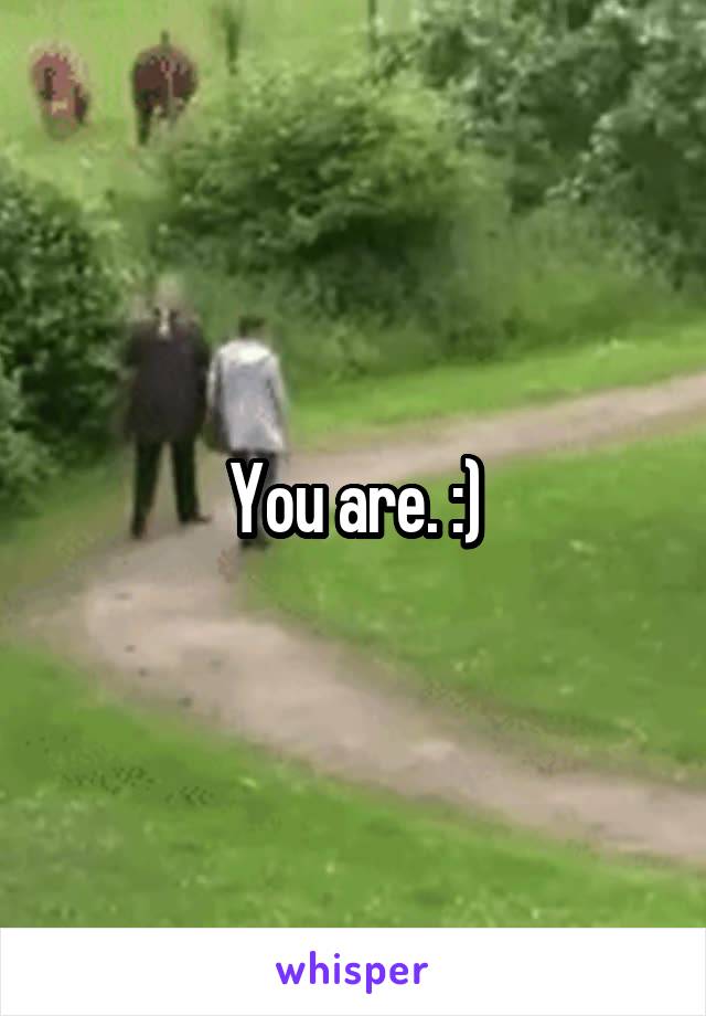 You are. :)