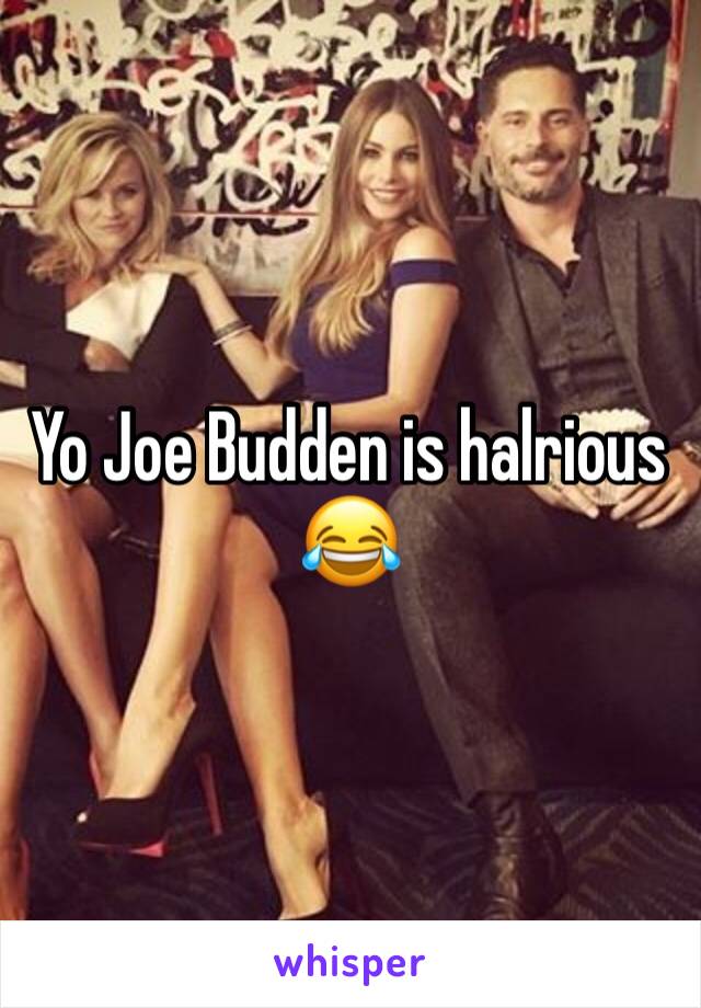 Yo Joe Budden is halrious 😂