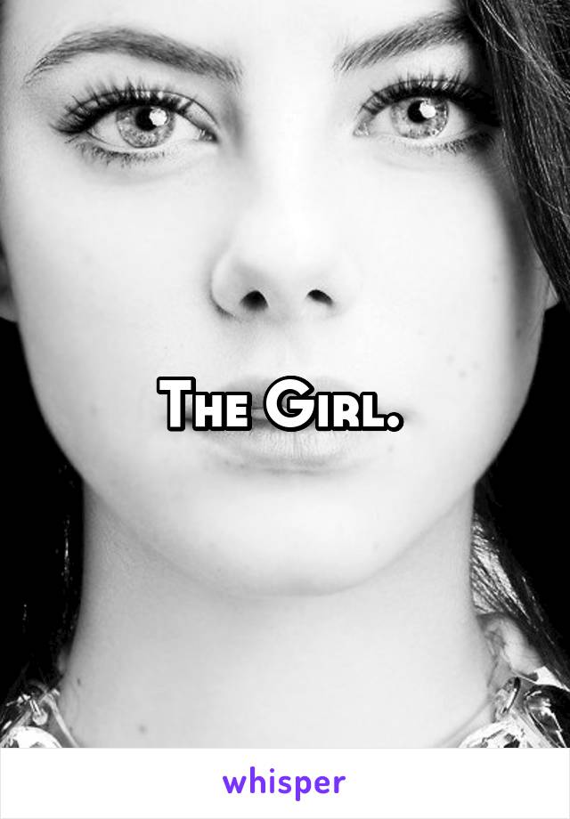 The Girl. 