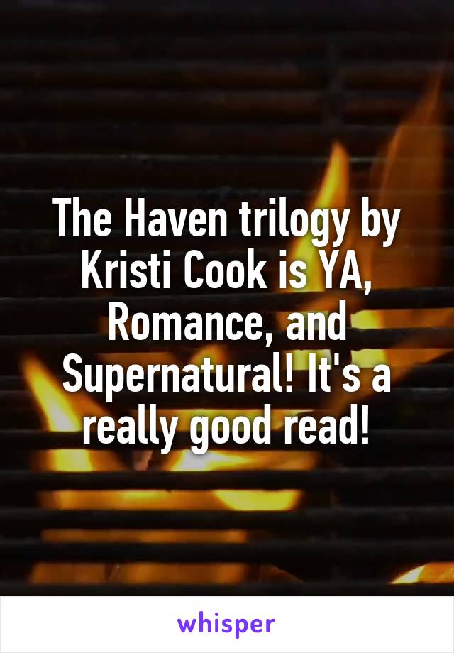 The Haven trilogy by Kristi Cook is YA, Romance, and Supernatural! It's a really good read!