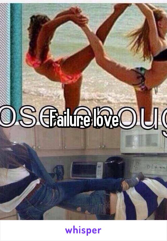 Failure love