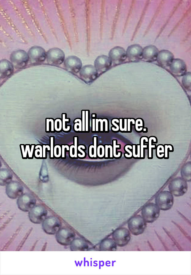 not all im sure. warlords dont suffer