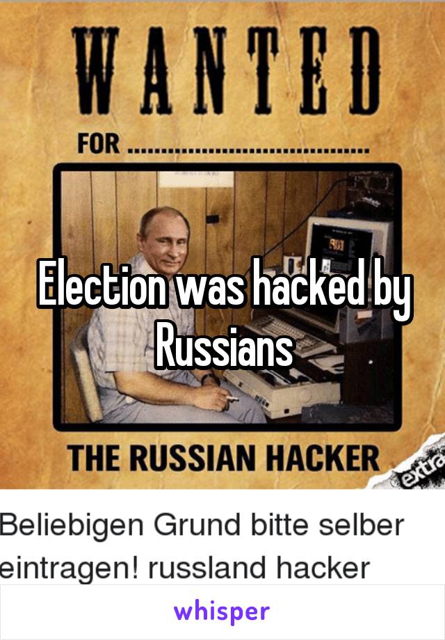 Election was hacked by Russians