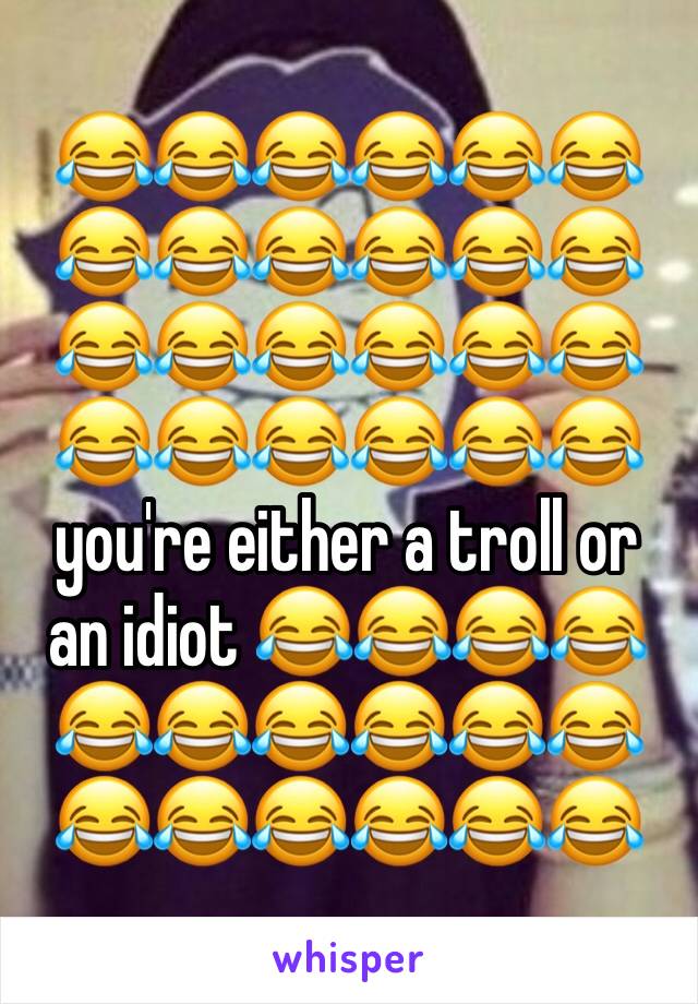 😂😂😂😂😂😂😂😂😂😂😂😂😂😂😂😂😂😂😂😂😂😂😂😂 you're either a troll or an idiot 😂😂😂😂😂😂😂😂😂😂😂😂😂😂😂😂