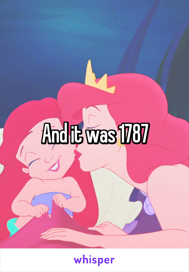 And it was 1787