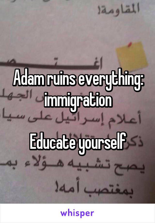 Adam ruins everything: immigration

Educate yourself