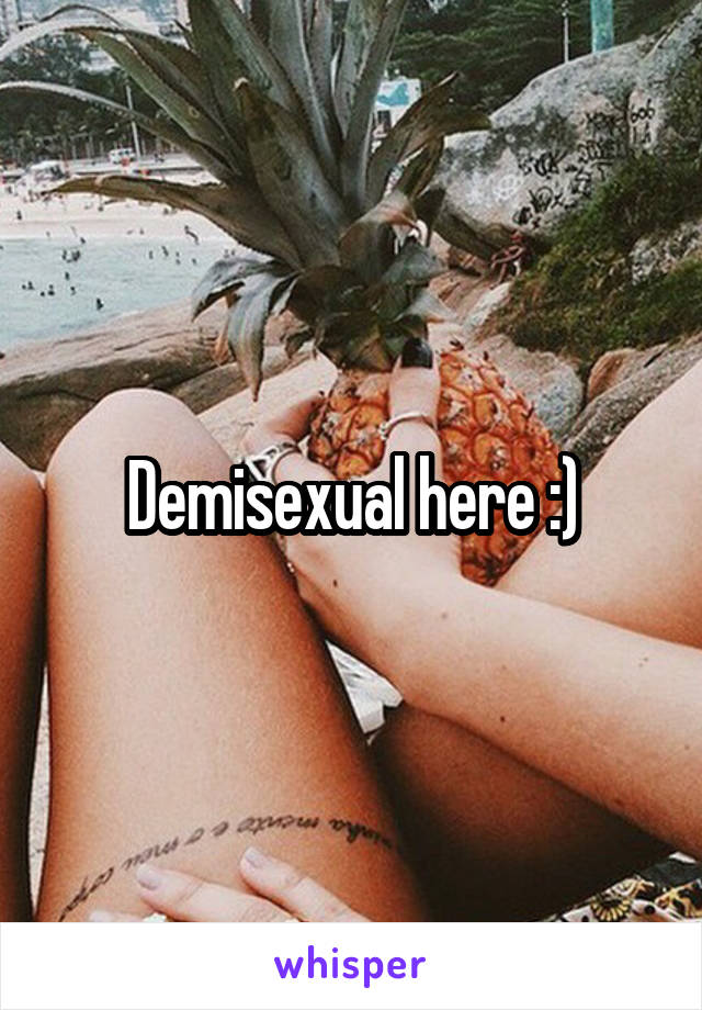 Demisexual here :)