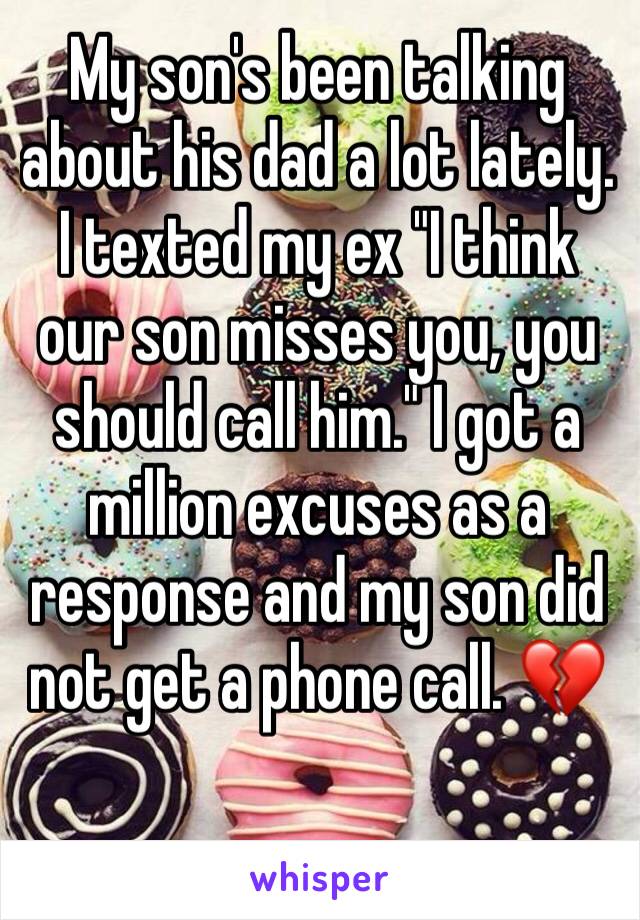 My son's been talking about his dad a lot lately. I texted my ex "I think our son misses you, you should call him." I got a million excuses as a response and my son did not get a phone call. 💔 