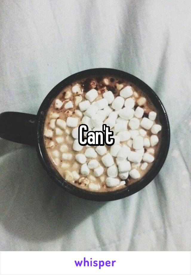 Can't