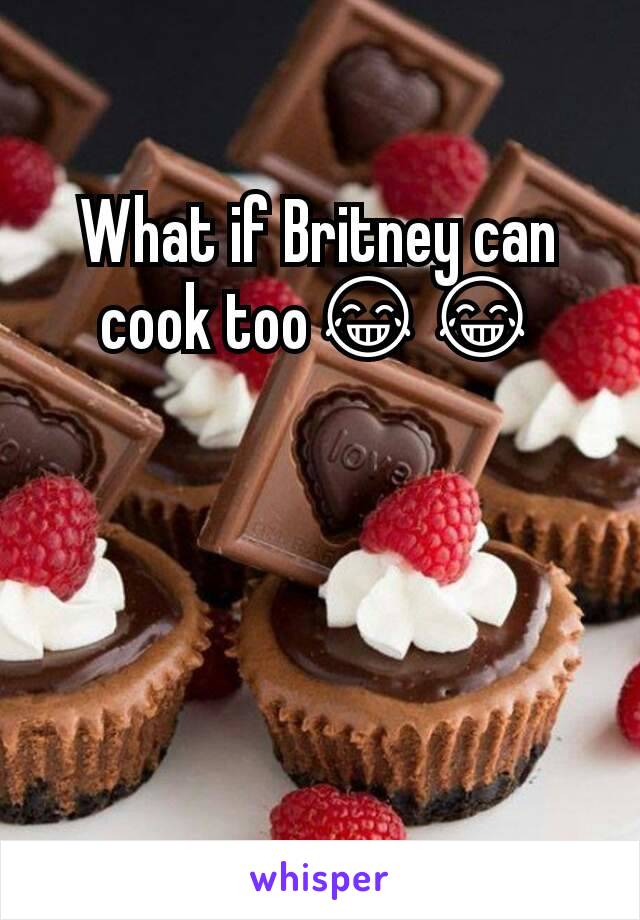 What if Britney can cook too😂😂