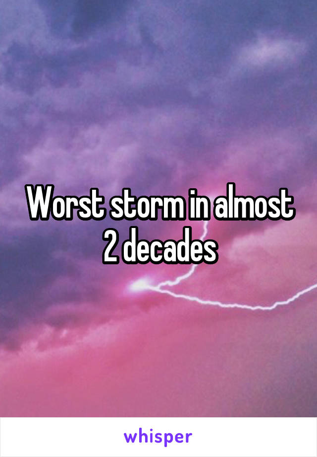 Worst storm in almost 2 decades