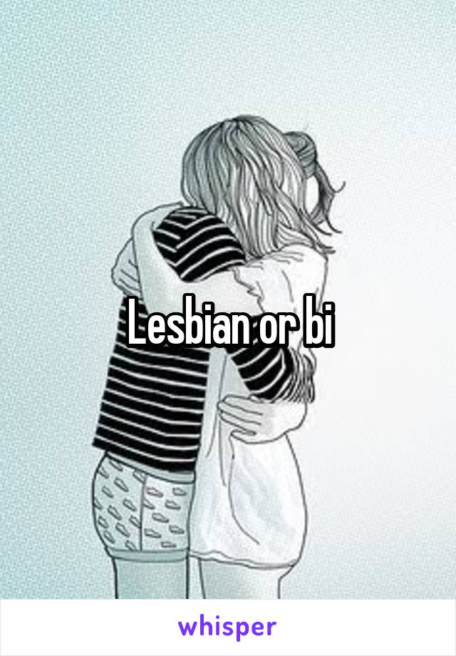 Lesbian or bi