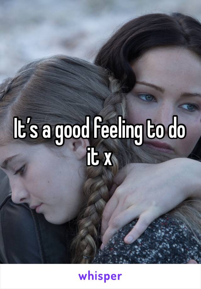 It’s a good feeling to do it x