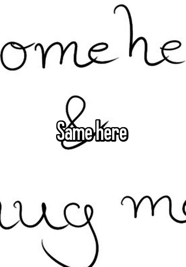 same-here