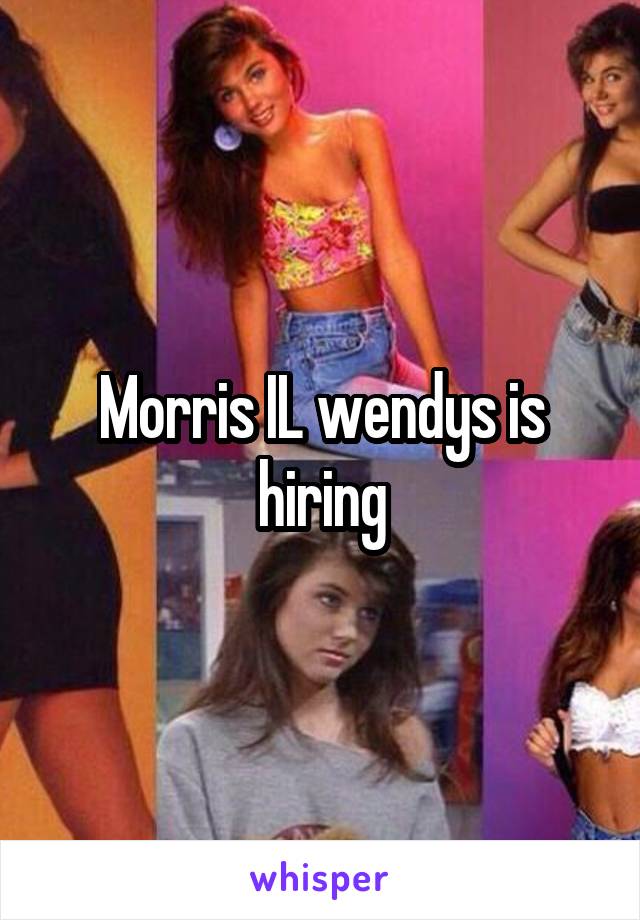 Morris IL wendys is hiring