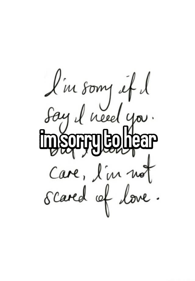 im-sorry-to-hear