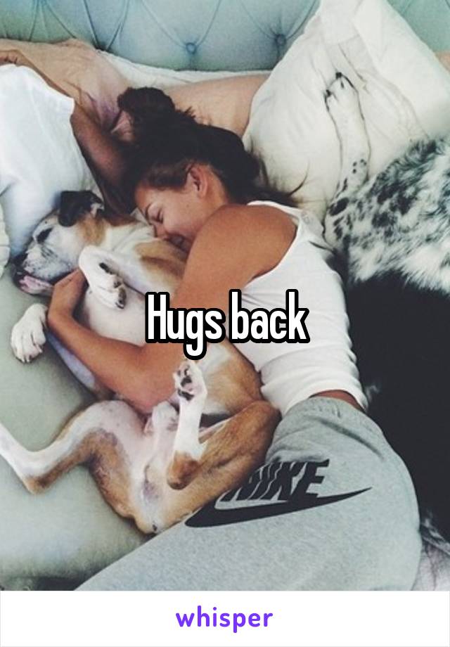 Hugs back