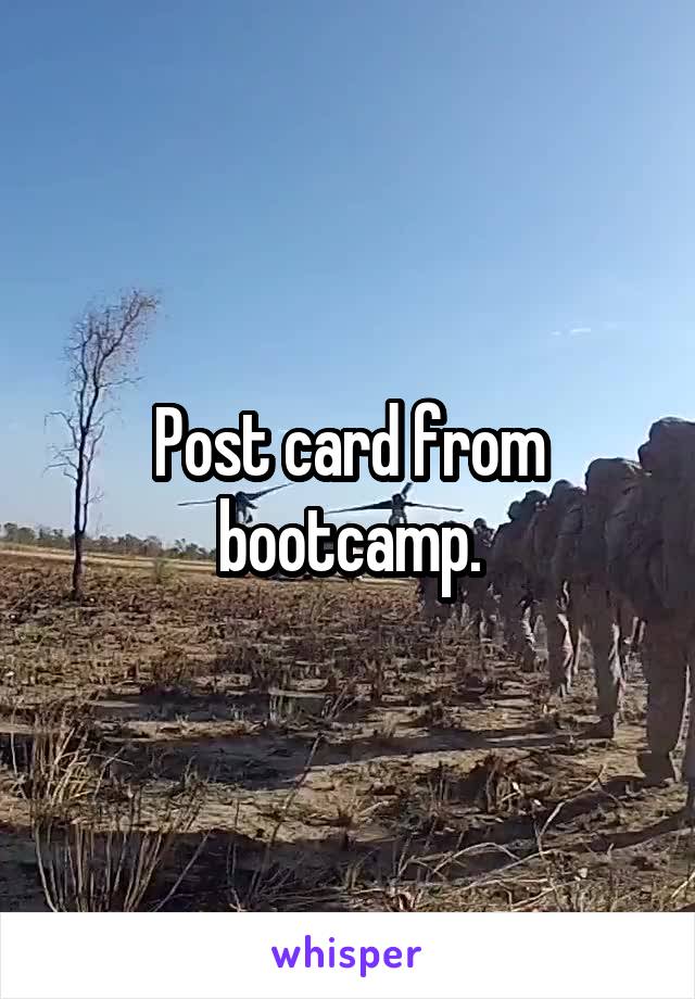 Post card from bootcamp.