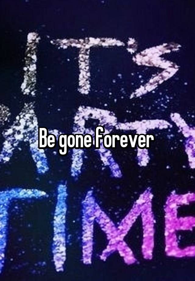 be-gone-forever