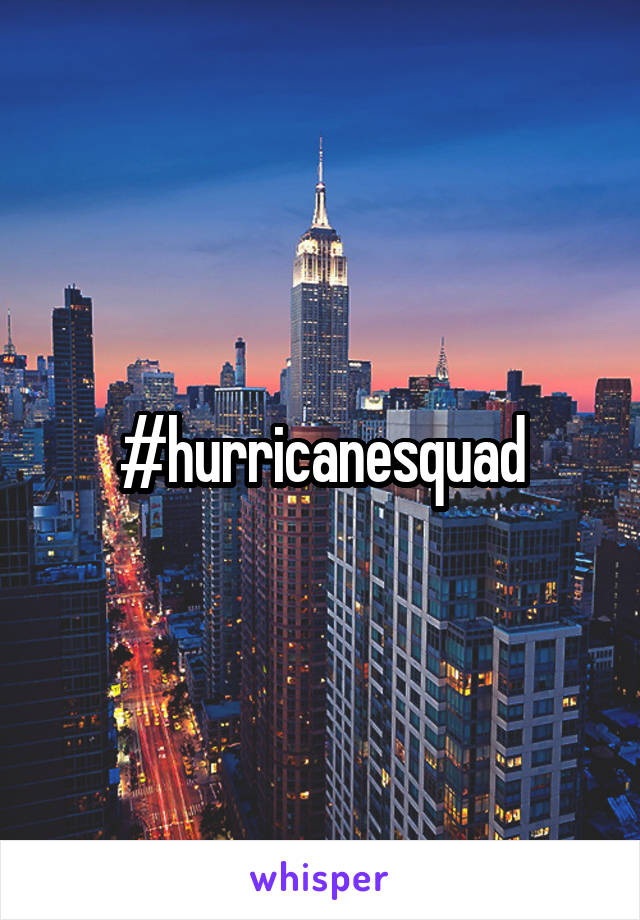 #hurricanesquad