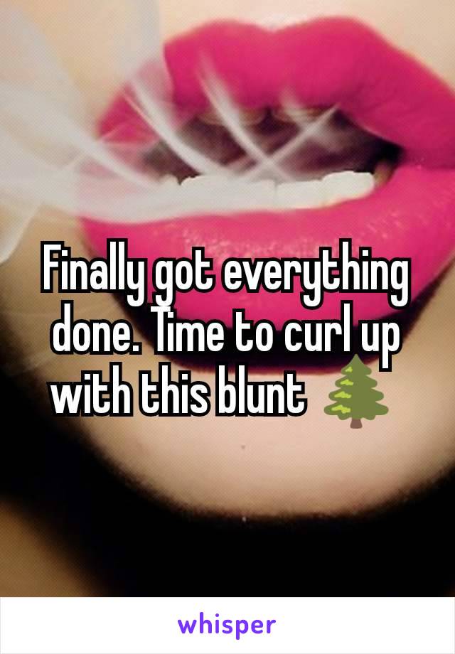 Finally got everything done. Time to curl up with this blunt 🌲 