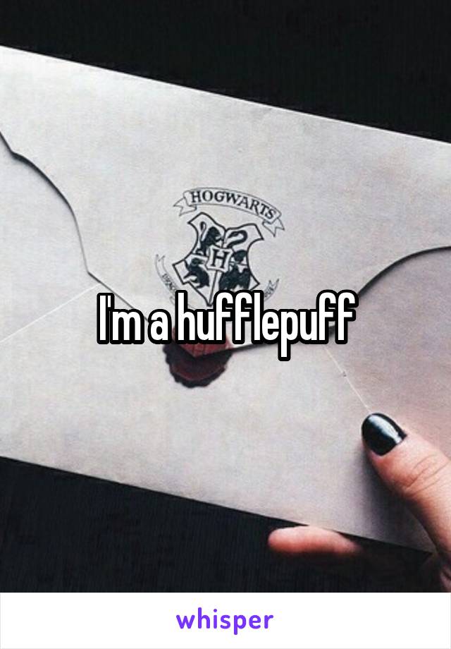 I'm a hufflepuff