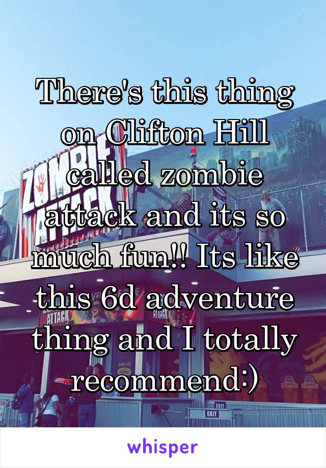 There's this thing on Clifton Hill called zombie attack and its so much fun!! Its like this 6d adventure thing and I totally recommend:)