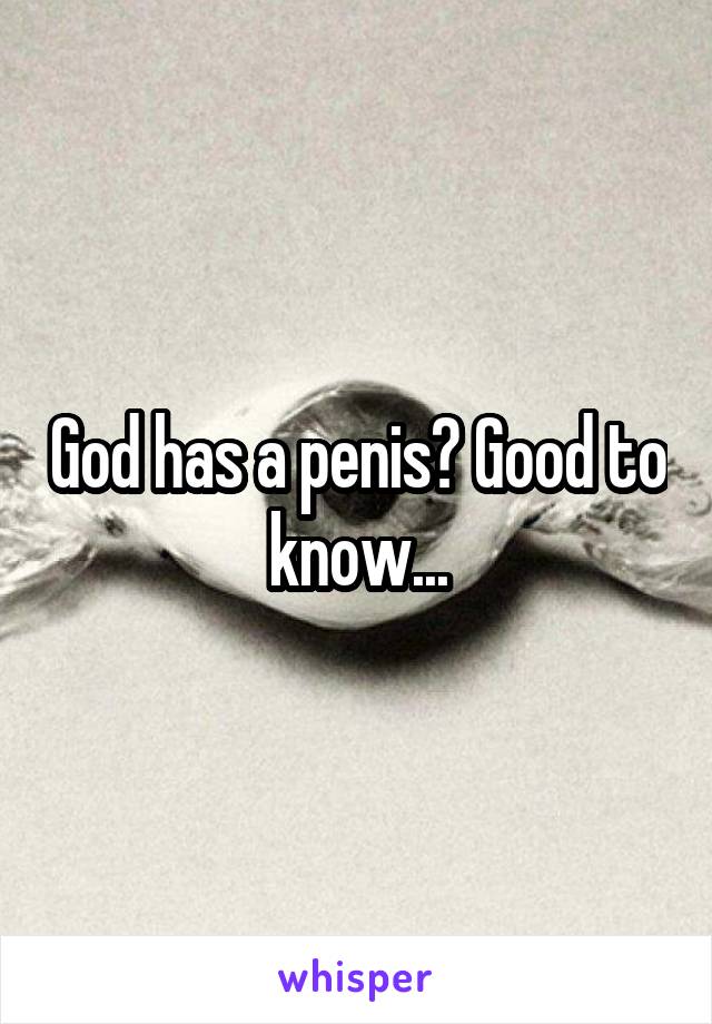 God has a penis? Good to know...