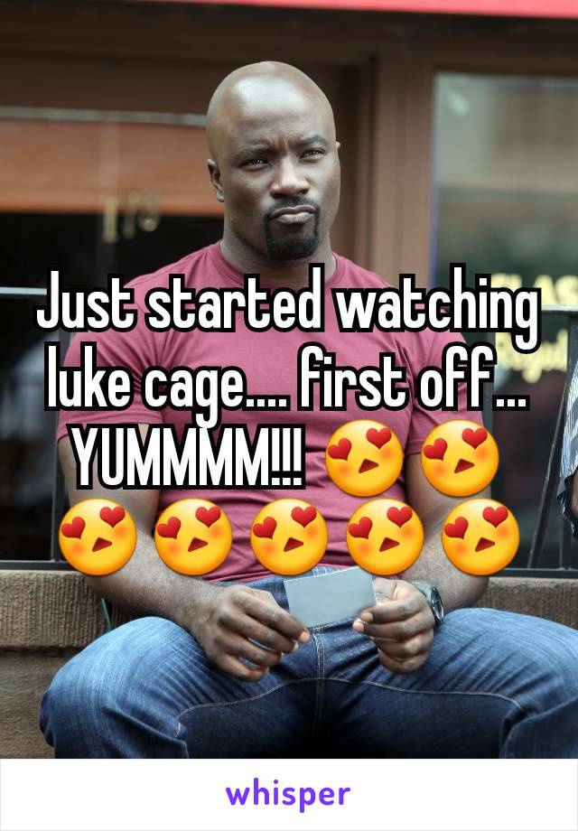 Just started watching luke cage.... first off... YUMMMM!!! 😍😍😍😍😍😍😍