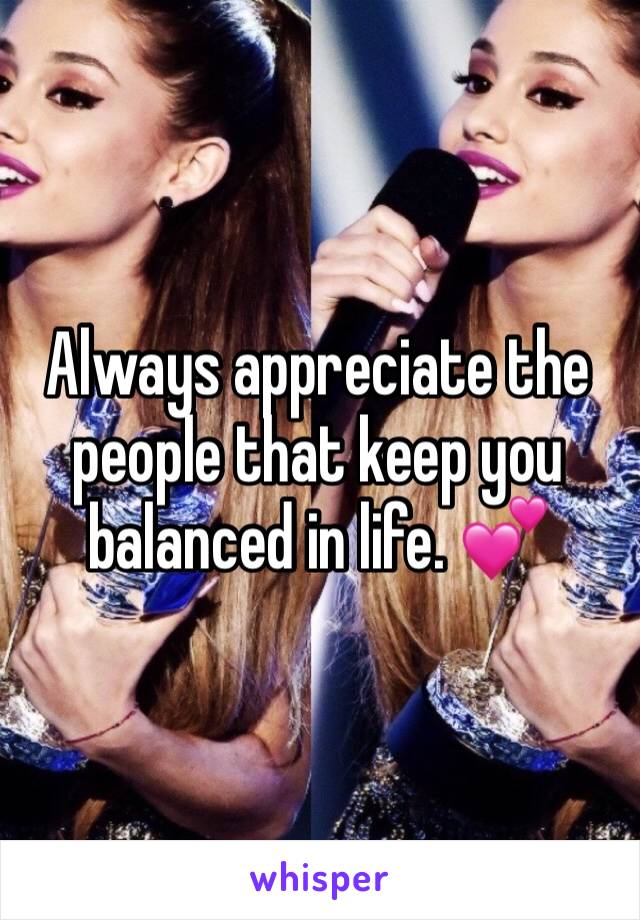 Always appreciate the people that keep you balanced in life. 💕