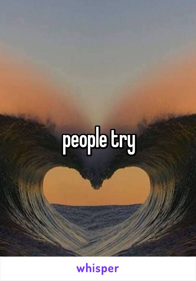 people try