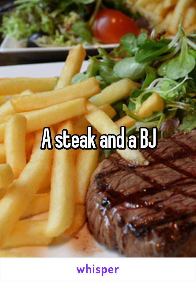 A steak and a BJ