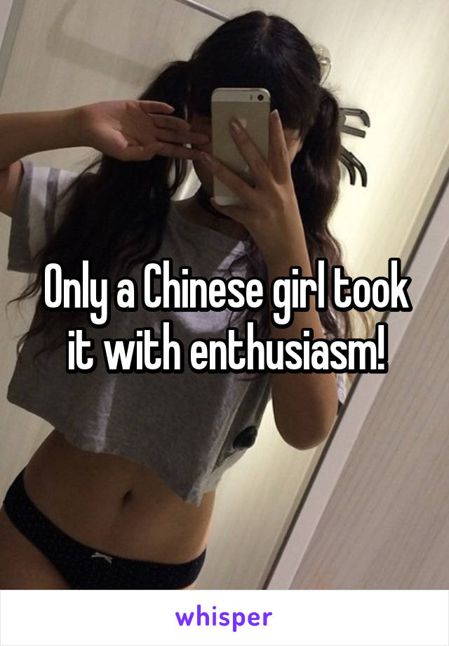 Only a Chinese girl took it with enthusiasm!