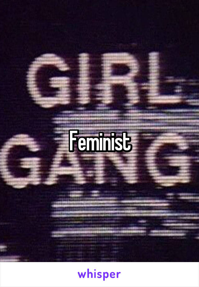 Feminist